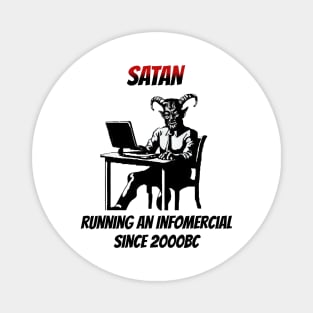 Satan: Running An Infomercial Since 2000BC Magnet